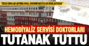 Diyaliz servisi doktorları, izole odaların artırılması için tutanak tuttu