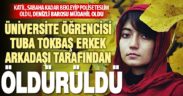 Üniversite öğrencisi, kaldığı evde erkek arkadaşı Eray Hakver tarafından öldürüldü