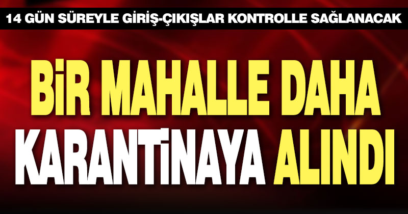 Babadağ’ın bir mahallesi karantinaya alındı