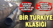 Bir Türkiye klasiği: 20 gün önce döşedikleri boruları kaldırıyorlar!