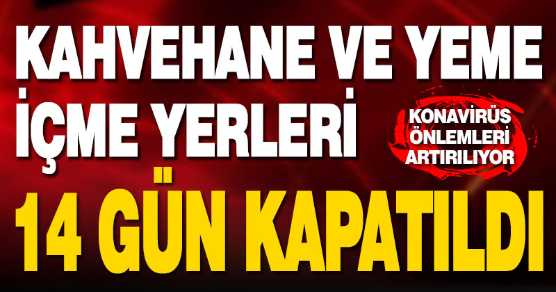 Çameli’nin 7 mahallesinde kahvehane ve yeme içme yerleri 14 gün kapatıldı