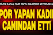 Çivril’de kaza yapan aracın savrulması sonucu bir yaya hayatını kaybetti