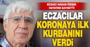 Eczacı Hasan Özışık koronavirüs nedeniyle hayatını kaybetti