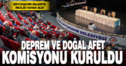 Büyükşehir Deprem ve Doğal Afet Komisyonu kuruldu