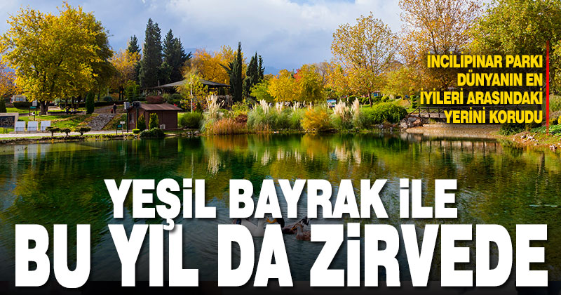 İncilipınar Parkı bu yıl da yeşil bayrak ödülü aldı