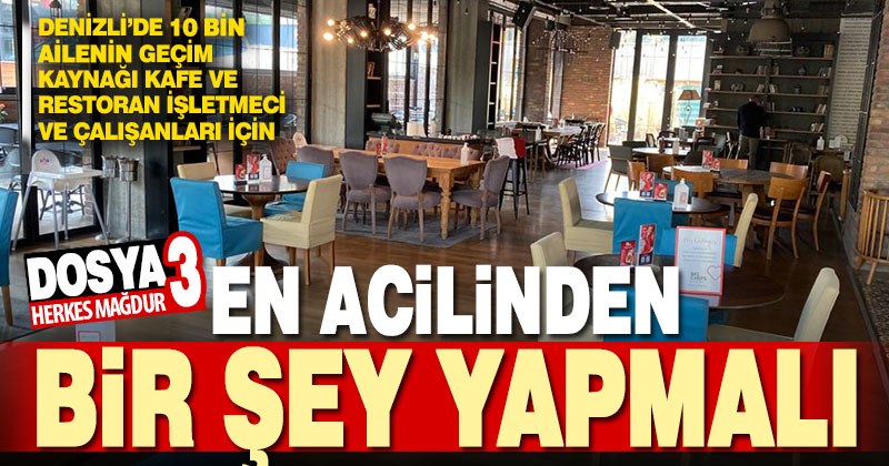 Salgın nedeniyle kapanan kafe ve restoran işletmeci ve çalışanları feryat ediyor