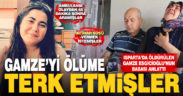 Isparta’da öldürülen Gamze Esgicioğlu’nun babası konuştu: İntihar süsü vermek istemişler
