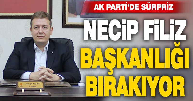 AK Parti İl Başkanı Necip Filiz kongrede aday olmayacağını açıkladı