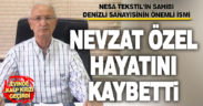 Nesa Tekstil sahibi Nevzat Özel Kalp krizi geçirdi, hayatını kaybetti