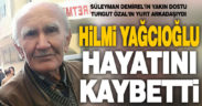 Hilmi Yağcıoğlu 87 yaşında kansere yenildi