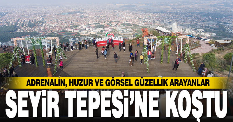 Denizli Seyir Tepesi’ni çok sevdi