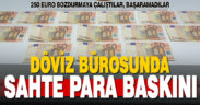 Döviz bürosunda sahte para baskını