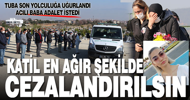 Öldürülen üniversite öğrencisi Tuba Tokbaş, son yolculuğuna uğurlandı
