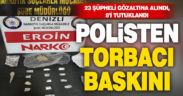 Polisten torbacı baskını