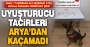 Uyuşturucu tacirleri Arya’dan kaçamadı