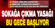 Sokağa çıkma yasağı bu gece başlıyor