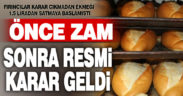 Ekmeğe önce zam, sonra resmi karar geldi