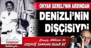 GEÇMİŞ ZAMAN OLUR Kİ! OKYAR GERELİ’NİN ARDINDAN