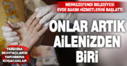 Merkezefendi Belediyesi evde bakım hizmetlerini başlattı