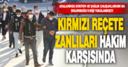 Denizli’nin arasında bulunduğu 5 ildeki “kırmızı reçete” operasyonunda 9 şüpheli adliyeye sevk edildi