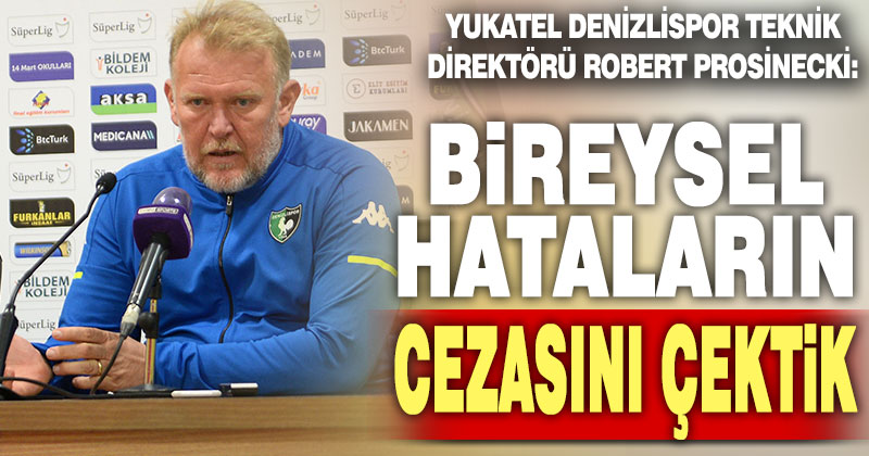 Prosinecki: Bireysel hataların cezasını çektik