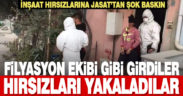 JASAT, filyasyon ekibi gibi eve girdi, 2 hırsızı yakaladı