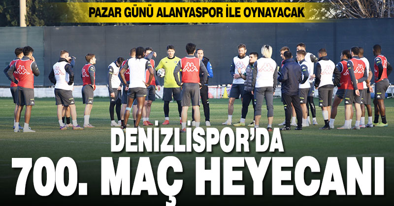 Denizlispor, Süper Lig’de 700. maçına çıkacak