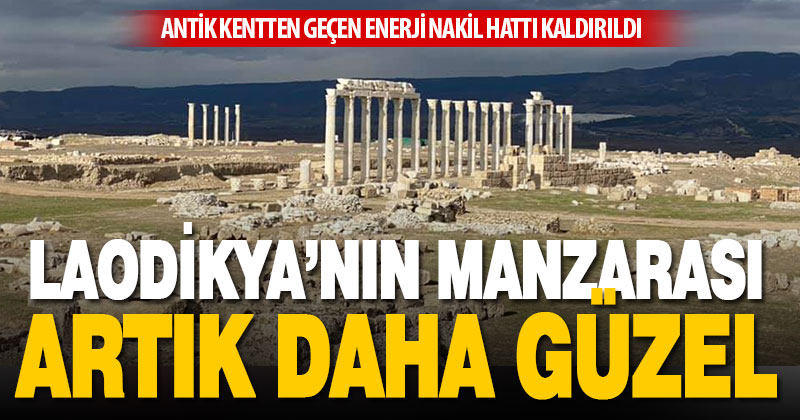Laodikya Antik Kenti içinden geçen enerji nakil hattı kaldırıldı