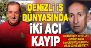 Denizli sanayi ve turizmi iki acı kayıp verdi