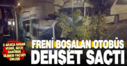 Freni boşalan otobüs, park halindeki 5 araca çarparak durabildi