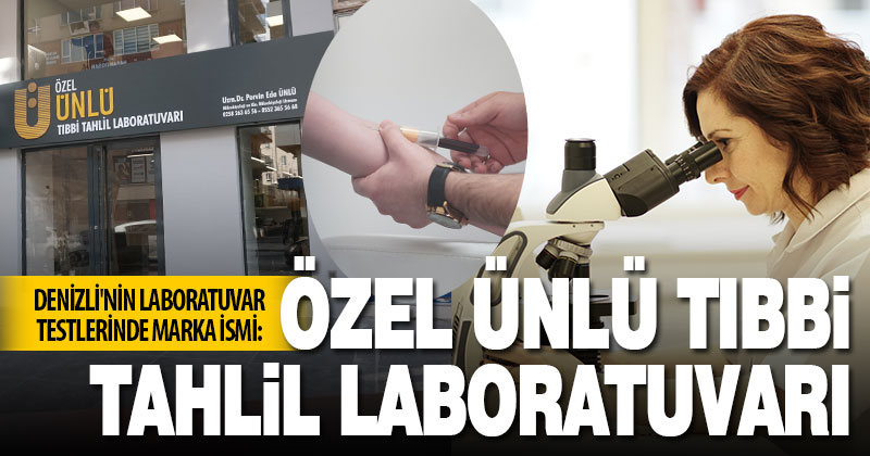 Denizli’nin Laboratuvar Testlerinde Marka İsmi: Özel Ünlü Tıbbi Tahlil Laboratuvarı