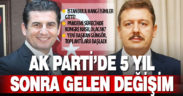 Ak Parti’de 5 yıl sonra gelen değişim