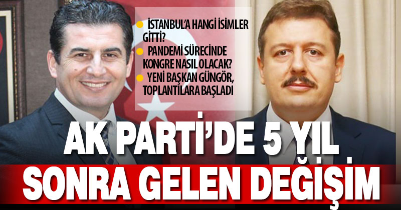 Ak Parti’de 5 yıl sonra gelen değişim