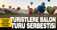 4 günlük yılbaşı sokağa çıkma kısıtlamasında turistler, sıcak hava balon turu yapabilecek