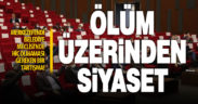 Merkezefendi Belediye Meclisi’nde olmaması gereken bir tartışma: Ölüm üzerinden siyaset