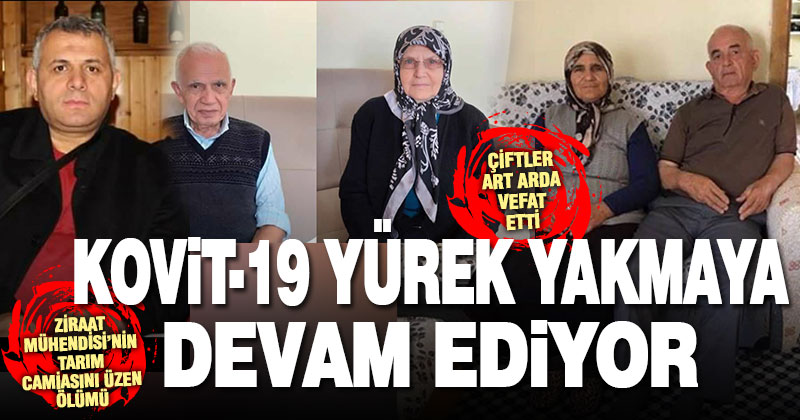 Kovit-19 ölümleri yürek yakmaya devam ediyor