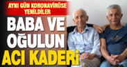 Baba oğul aynı gün koronavirüse yenildi