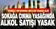 Sokağa çıkma yasağı gün ve saatlerinde alkol satışı yapılamayacak