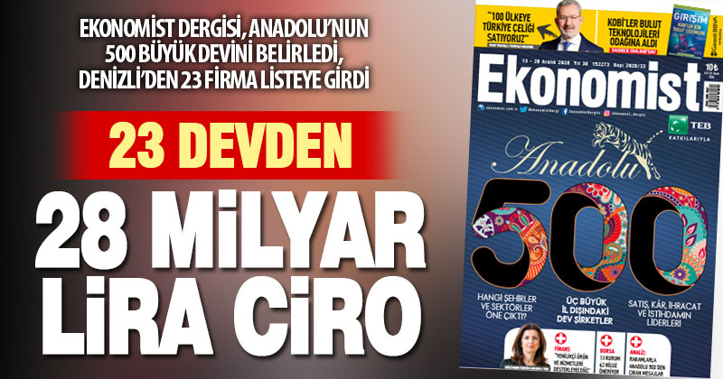 Ekonomist Dergisi’nin 500 devi arasında 23 Denizli firması