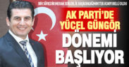 Ak Parti İl Başkanı Yücel Güngör oluyor
