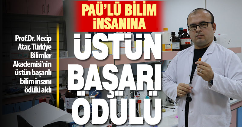 Prof.Dr. Necip Atar, Türkiye Bilimler Akademisi’nin üstün başarılı bilim insanı ödülü aldı