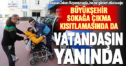Büyükşehir’in nöbetçi ekipleri, vatandaşın ihtiyacına koşuyor