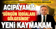 Kaymakam Gürbüz Saltaş, ‘sürgün iddiaları gölgesinde’ Acıpayam’a atandı