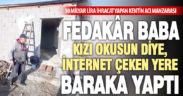 Kızı derse giremeyince, internet çeken yere baraka kurdu