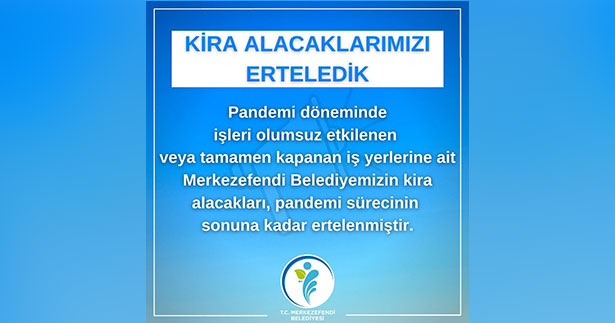 Merkezefendi Belediyesi kira alacaklarını erteledi