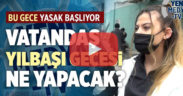 Yılbaşı yasaklarına, sokak ne diyor?