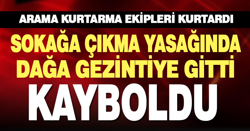 Dağda kaybolan yurttaşı, kurtarma ekipleri kurtardı