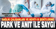 Merkezefendi’ye içinde anıt olan Sağlık Çalışanları Saygı Parkı yapılacak