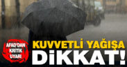 AFAD’dan kuvvetli yağış uyarısı
