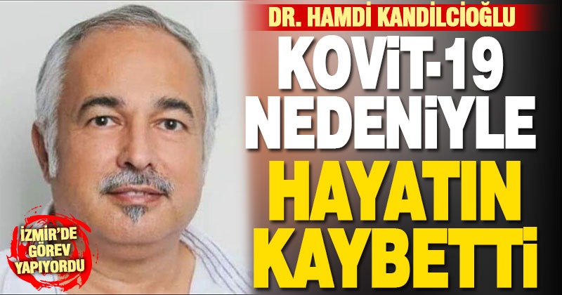 Denizlili Dr. Hamdi Kandilcioğlu, Kovit-19 nedeniyle öldü